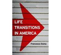 Life Transitions in America by Francesco Head of Sociology at the University of British Columbia Duina Francesco Duina (Auteur)