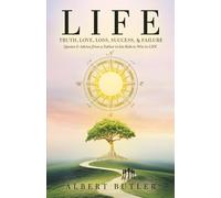 LIFE: Truth, Love, Loss, Success, & Failure: Quotes & Advice from a Father to His Kids to Win in LIFE