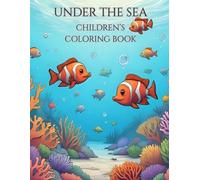 Life Under The Sea: Coloring Book for Kids: Coloring book for kids to learn about all things under the sea
