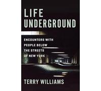 Life Underground: Encounters With People Below the Streets of New York