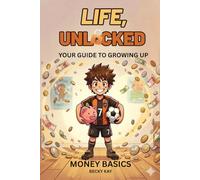 Life Unlocked, Money Basics: Your Guide to Growing Up