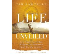 Life Unveiled: Life Skills for Today, Wisdom for Tomorrow, Faith for the Journey