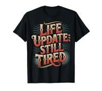 Life Update Still Tired Réalité d'adulte épuisée - T-Shirt