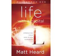 Life With a Capital L: Embracing Your God-Given Humanity
