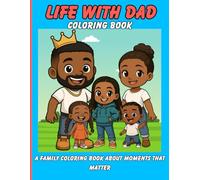 Life with Dad: A Family Coloring Book About Moments That Matter