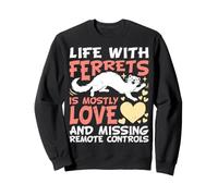 Life with Ferrets is Mostly Love Animal Lover Pet Furet Sweatshirt
