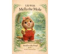 Life With Mella the Mole: Stroll to the Pond Book 5