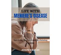 Life With Meniere's Disease: Surviving the spins and reclaiming control