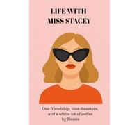 Life with Miss Stacey: One friendship, nine disasters, and a whole lot of coffee.
