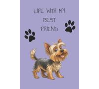 Life with My Best Friend: Blank Journal with a Yorkshire Terrier- Gift for Dog Lover, Terrier Lovers