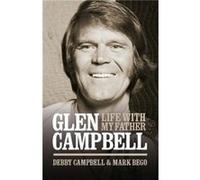 Life With My Father Glen Campbell (Hardcover) Debby Campbell, Mark Bego (Auteur)