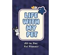 Life With My Pet: All-in-One Pet Planner