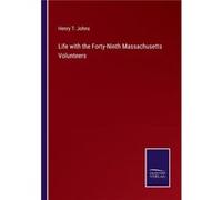 Life with the FortyNinth Massachusetts Volunteers - Henry T. Johns - BoD Third Party Titles - Livre en Anglais Henry T. JohnsHenry T. Johns (Auteur)