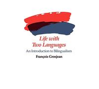 Life with Two Languages: An Introduction to Bilingualism