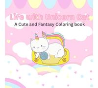 Life with Unicorn Cat: A Cute and Fantasy Coloring Book
