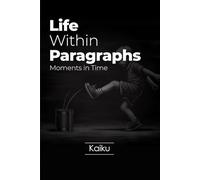 Life Within Paragraphs: Moments in Time