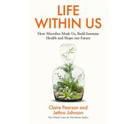 Life Within Us How Microbes Made Us, Build Immune Health and Shape Our Future - Claire Pearson - Orion Ignite - ebook (ePub) - Livre