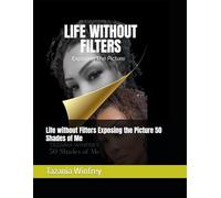 Life withou Filters Exposing the Picture 50 Shades of Me