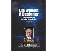 Life Without a Designer: Evolution, DNA, and the End of Divine Design