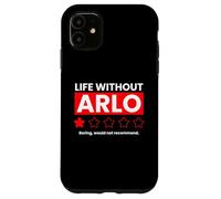 Life Without Arlo Would Be Boring Drôle Coque pour iPhone 11