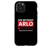 Life Without Arlo Would Be Boring Drôle Coque pour iPhone 11 Pro