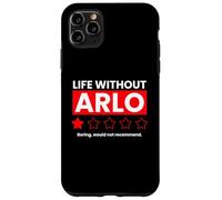 Life Without Arlo Would Be Boring Drôle Coque pour iPhone 11 Pro Max