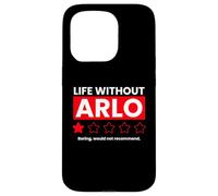 Life Without Arlo Would Be Boring Drôle Coque pour iPhone 15 Pro