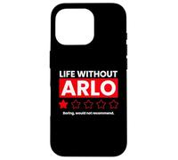 Life Without Arlo Would Be Boring Drôle Coque pour iPhone 16 Pro