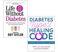 Life Without Diabetes: The definitive guide to understanding and reversing your Type 2 diabetes & Diabetes Type 2 Healing Code - 5 Ingredients. Ultimate Weight Loss Cookbook 2 Books Collection Set