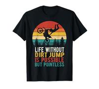 Life Without Dirt Jump is Pointless Bike Retro Men Kids T-Shirt