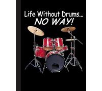 Life Without Drums Notebook: Drummers & Drumming Notebook Journal Diary Planner Gift For Female Rock Music Band ... Perfect Gift Idea For Birthday & Christmas