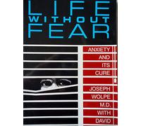 Life Without Fear: Anxiety and Its Cure