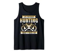 Life Without Hunting I Don't Think So Hunter Life Adventure Débardeur