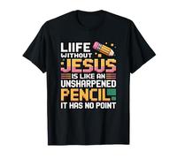 Life Without Jesus is Like an Unsharpened Pencil T-Shirt