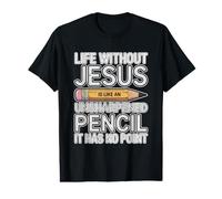 Life Without Jesus is Like an Unsharpened Pencil T-Shirt Graphique avec Valeur