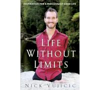 Life Without Limits: Inspiration for a Ridiculously Good Life