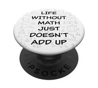 Life Without Math Just Doesn't Add Up - Funny Teacher Pun PopSockets PopGrip Adhésif