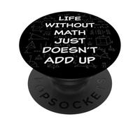 Life Without Math Just Doesn't Add Up - Funny Teacher Pun PopSockets PopGrip Adhésif