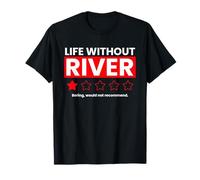 Life Without River Boring Would Not Recommend Funny Dicton T-Shirt