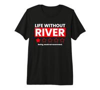 Life Without River Boring Would Not Recommend Funny Dicton T-Shirt Haut de Gamme