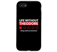 Life Without Theodore Would Be Boring Drôle Coque pour iPhone SE (2020) / 7/8