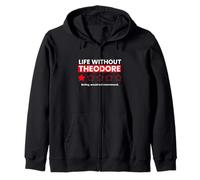 Life Without Theodore Would Be Boring Drôle Sweat à Capuche