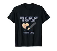 Life Without You is Pointless Sharp Love Couples Humour T-Shirt