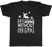 Life Would be Boring Without Christmas Mens Unisex T Shirt 100% Cotton Tee Manches Courtes(Medium)