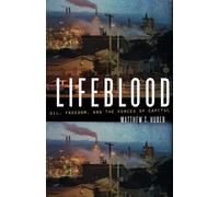 Lifeblood: Oil, Freedom, and the Forces of Capital