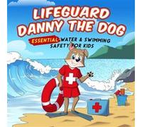 Lifeguard Danny the Dog Essential Water amp Swimming Safety for Kids - Benjamin C.Bak - Amazon Digital Services LLC KDP - Livre en Anglais Benjamin C.BakBenjamin C.Bak (Auteur)