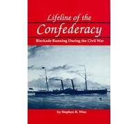 Lifeline of the Confederacy: Blockade Running During the Civil War
