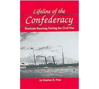 Lifeline of the Confederacy: Blockade Running During the Civil War