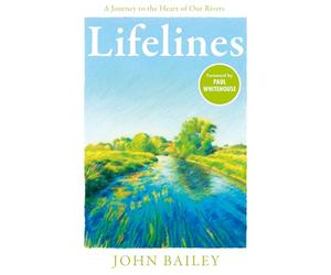 Lifelines: A Journey to the Heart of Our Rivers