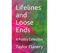 Lifelines and Loose Ends: A Poetry Collection